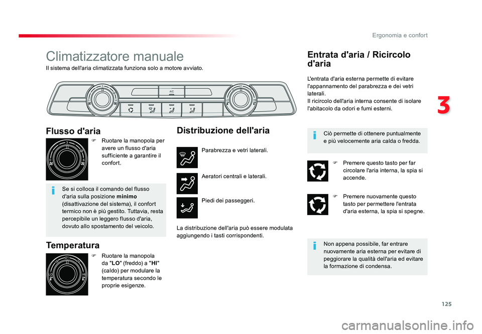 TOYOTA PROACE VERSO 2018 Manuale duso (in Italian) 125
3
Ergonomia e confort
Spacetourer-VP_it_Chap03_ergonomie-et-confort_ed01-2016
Il sistema dell'aria climatizzata funziona solo a motore avviato.
Climatizzatore manuale
Temperatura
F Ruotare la TOYOTA PROACE VERSO 2018 Manuale duso (in Italian) 125
3
Ergonomia e confort
Spacetourer-VP_it_Chap03_ergonomie-et-confort_ed01-2016
Il sistema dell'aria climatizzata funziona solo a motore avviato.
Climatizzatore manuale
Temperatura
F Ruotare la