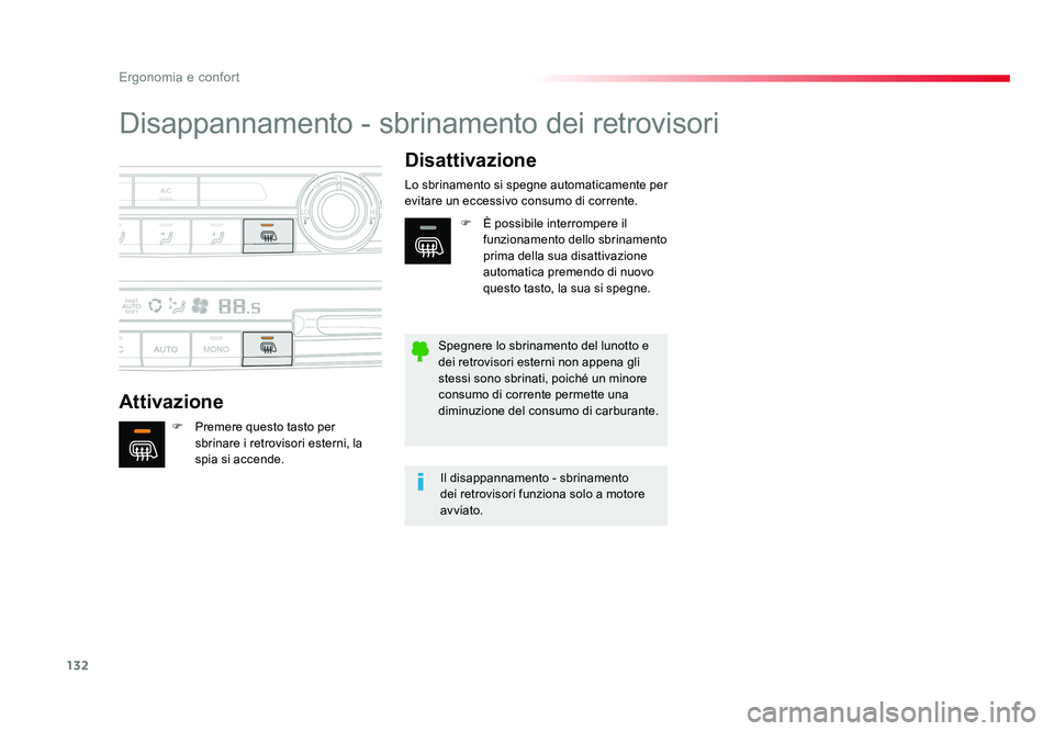 TOYOTA PROACE VERSO 2018  Manuale duso (in Italian) 132
Ergonomia e confort
Spacetourer-VP_it_Chap03_ergonomie-et-confort_ed01-2016
Disappannamento - sbrinamento dei retrovisori
AttivazioneDisattivazione
F  Premere questo tasto per 
sbrinare i retrovis