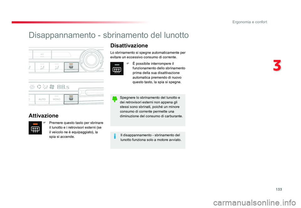 TOYOTA PROACE VERSO 2018  Manuale duso (in Italian) 133
3
Ergonomia e confort
Spacetourer-VP_it_Chap03_ergonomie-et-confort_ed01-2016
Disappannamento - sbrinamento del lunotto
AttivazioneDisattivazione
F  Premere questo tasto per sbrinare 
il lunotto e