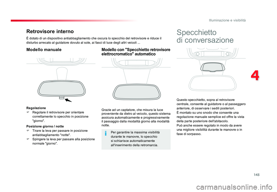 TOYOTA PROACE VERSO 2018 Manuale duso (in Italian) 143
4
Illuminazione e visibilità
Spacetourer-VP_it_Chap04_eclairage-et-visibilite_ed01-2016
Retrovisore interno
È dotato di un dispositivo antiabbagliamento che oscura lo specchio del retrovisore e TOYOTA PROACE VERSO 2018 Manuale duso (in Italian) 143
4
Illuminazione e visibilità
Spacetourer-VP_it_Chap04_eclairage-et-visibilite_ed01-2016
Retrovisore interno
È dotato di un dispositivo antiabbagliamento che oscura lo specchio del retrovisore e