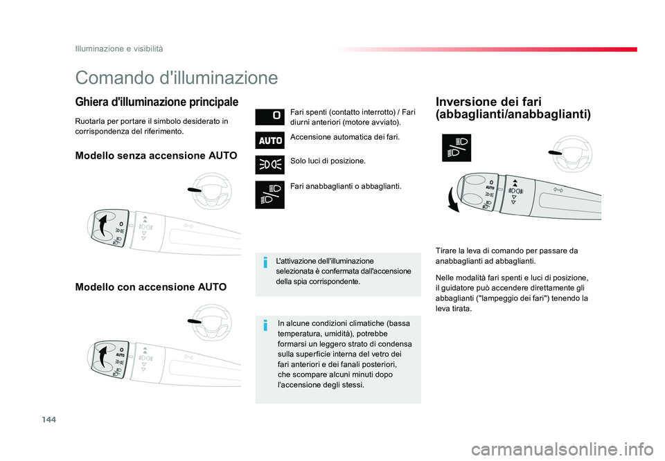 TOYOTA PROACE VERSO 2018 Manuale duso (in Italian) 144
Illuminazione e visibilità
Spacetourer-VP_it_Chap04_eclairage-et-visibilite_ed01-2016
Modello senza accensione AUTO
Modello con accensione AUTO
Ghiera d'illuminazione principaleFari spenti (c TOYOTA PROACE VERSO 2018 Manuale duso (in Italian) 144
Illuminazione e visibilità
Spacetourer-VP_it_Chap04_eclairage-et-visibilite_ed01-2016
Modello senza accensione AUTO
Modello con accensione AUTO
Ghiera d'illuminazione principaleFari spenti (c
