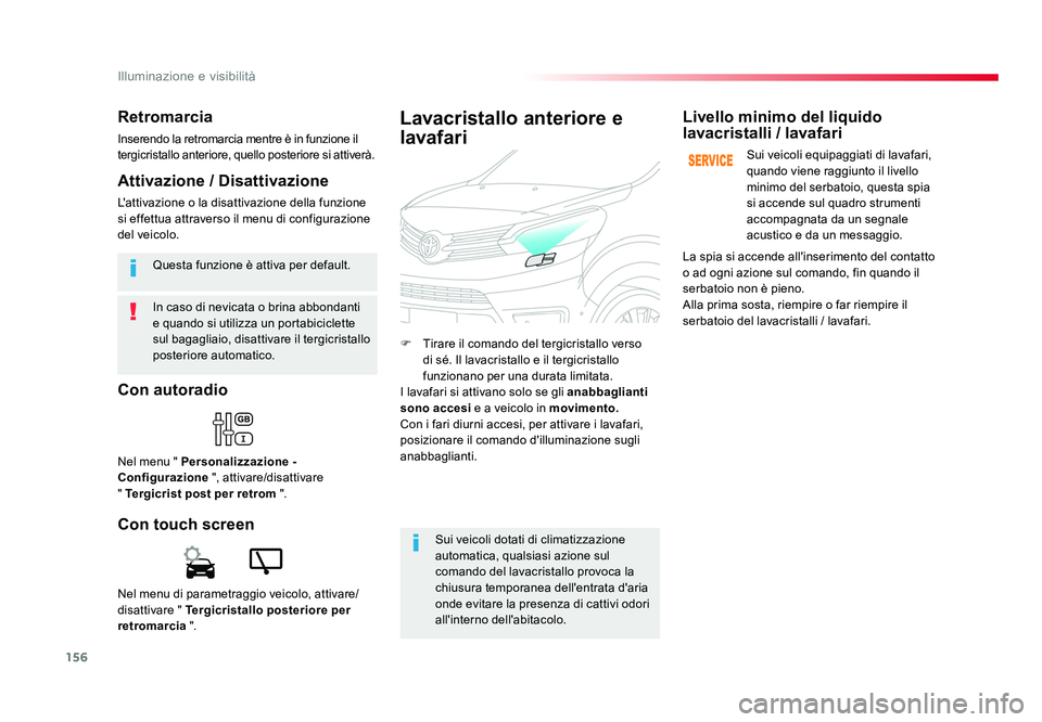 TOYOTA PROACE VERSO 2018 Manuale duso (in Italian) 156
Illuminazione e visibilità
Spacetourer-VP_it_Chap04_eclairage-et-visibilite_ed01-2016
In caso di nevicata o brina abbondanti
e quando si utilizza un portabiciclette
sul bagagliaio, disattivare TOYOTA PROACE VERSO 2018 Manuale duso (in Italian) 156
Illuminazione e visibilità
Spacetourer-VP_it_Chap04_eclairage-et-visibilite_ed01-2016
In caso di nevicata o brina abbondanti
e quando si utilizza un portabiciclette
sul bagagliaio, disattivare