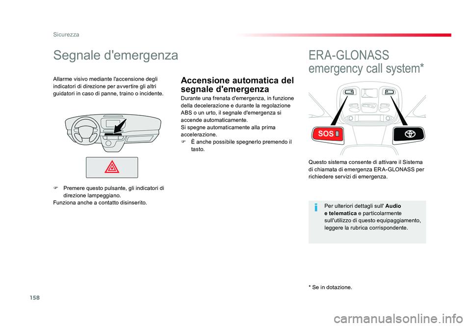 TOYOTA PROACE VERSO 2018 Manuale duso (in Italian) 158
Sicurezza
Spacetourer-VP_it_Chap05_securite_ed01-2016
Accensione automatica del
segnale d'emergenza
Segnale d'emergenza
Durante una frenata d'emergenza, in funzione
della decelerazio TOYOTA PROACE VERSO 2018 Manuale duso (in Italian) 158
Sicurezza
Spacetourer-VP_it_Chap05_securite_ed01-2016
Accensione automatica del
segnale d'emergenza
Segnale d'emergenza
Durante una frenata d'emergenza, in funzione
della decelerazio