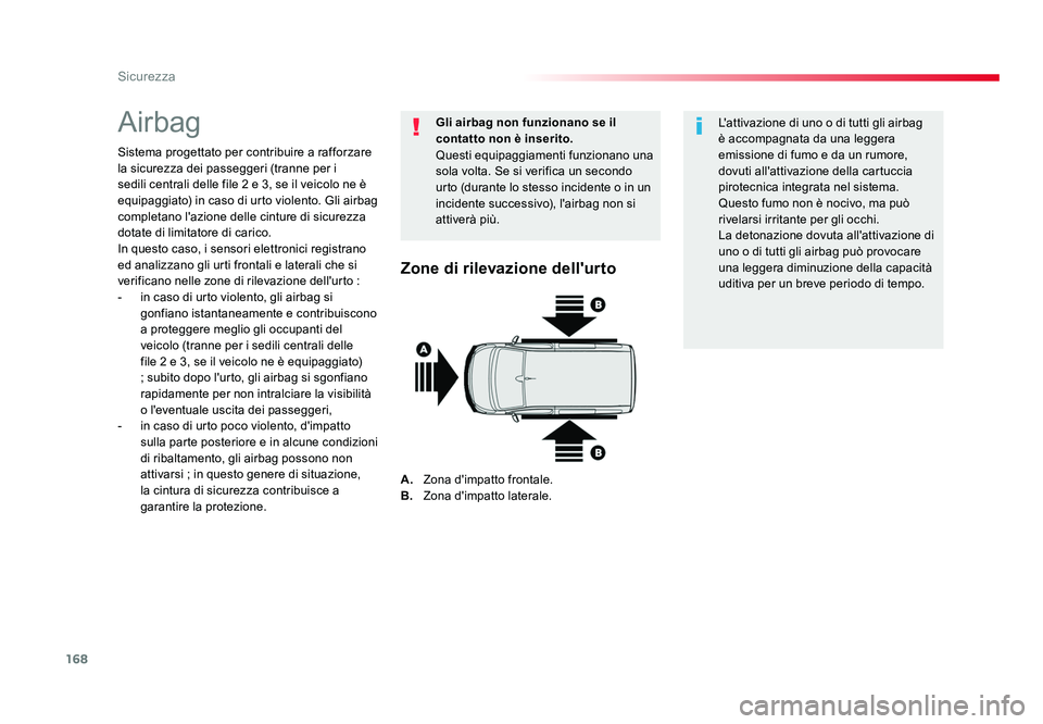 TOYOTA PROACE VERSO 2018 Manuale duso (in Italian) 168
Sicurezza
Spacetourer-VP_it_Chap05_securite_ed01-2016
Airbag
Sistema progettato per contribuire a rafforzare
la sicurezza dei passeggeri (tranne per i
sedili centrali delle file 2 e 3, se il vei TOYOTA PROACE VERSO 2018 Manuale duso (in Italian) 168
Sicurezza
Spacetourer-VP_it_Chap05_securite_ed01-2016
Airbag
Sistema progettato per contribuire a rafforzare
la sicurezza dei passeggeri (tranne per i
sedili centrali delle file 2 e 3, se il vei