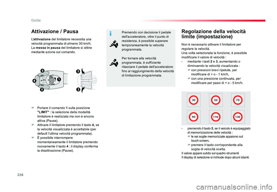 TOYOTA PROACE VERSO 2018 Manuale duso (in Italian) 226
Guida
Spacetourer-VP_it_Chap06_conduite_ed01-2016
Attivazione / Pausa
F Portare il comando 1 sulla posizione
"LIMIT" : la selezione della modalità
limitatore è realizzata ma non è a TOYOTA PROACE VERSO 2018 Manuale duso (in Italian) 226
Guida
Spacetourer-VP_it_Chap06_conduite_ed01-2016
Attivazione / Pausa
F Portare il comando 1 sulla posizione
"LIMIT" : la selezione della modalità
limitatore è realizzata ma non è a