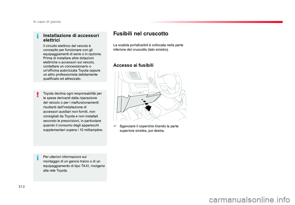 TOYOTA PROACE VERSO 2018 Manuale duso (in Italian) 312
In caso di panne
Spacetourer-VP_it_Chap08_En-cas-de-panne_ed01-2016
Toyota declina ogni responsabilità per
le spese derivanti dalla riparazione
del veicolo o per i malfunzionamenti
risultanti TOYOTA PROACE VERSO 2018 Manuale duso (in Italian) 312
In caso di panne
Spacetourer-VP_it_Chap08_En-cas-de-panne_ed01-2016
Toyota declina ogni responsabilità per
le spese derivanti dalla riparazione
del veicolo o per i malfunzionamenti
risultanti