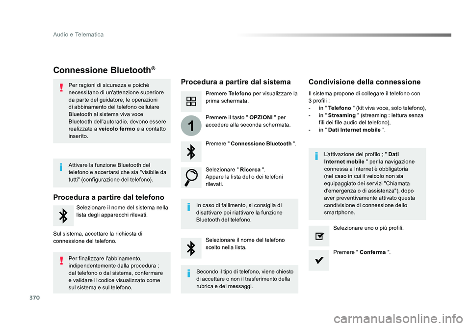 TOYOTA PROACE VERSO 2018 Manuale duso (in Italian) 370
1
Audio e Telematica
Spacetourer-VP_it_Chap10b_NAC-1_ed01-2016
Connessione Bluetooth®
Procedura a partire dal sistemaCondivisione della connessione
Premere Telefono per visualizzare la
prima sch TOYOTA PROACE VERSO 2018 Manuale duso (in Italian) 370
1
Audio e Telematica
Spacetourer-VP_it_Chap10b_NAC-1_ed01-2016
Connessione Bluetooth®
Procedura a partire dal sistemaCondivisione della connessione
Premere Telefono per visualizzare la
prima sch