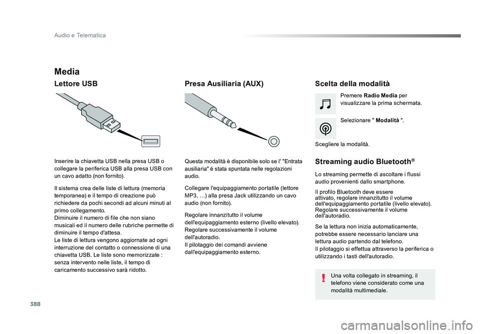 TOYOTA PROACE VERSO 2018 Manuale duso (in Italian) 388
Audio e Telematica
Spacetourer-VP_it_Chap10b_NAC-1_ed01-2016
Media
Lettore USBScelta della modalità
Selezionare " Modalità ".
Premere Radio Media
per
visualizzare la prima schermata.
I TOYOTA PROACE VERSO 2018 Manuale duso (in Italian) 388
Audio e Telematica
Spacetourer-VP_it_Chap10b_NAC-1_ed01-2016
Media
Lettore USBScelta della modalità
Selezionare " Modalità ".
Premere Radio Media
per
visualizzare la prima schermata.
I