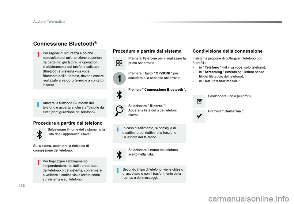 TOYOTA PROACE VERSO 2018 Manuale duso (in Italian) 426
1
Audio e Telematica
Spacetourer-VP_it_Chap10c_RCC-1_ed01-2016
Connessione Bluetooth®
Procedura a partire dal sistemaCondivisione della connessione
Premere Telefono per visualizzare la
prima sch TOYOTA PROACE VERSO 2018 Manuale duso (in Italian) 426
1
Audio e Telematica
Spacetourer-VP_it_Chap10c_RCC-1_ed01-2016
Connessione Bluetooth®
Procedura a partire dal sistemaCondivisione della connessione
Premere Telefono per visualizzare la
prima sch