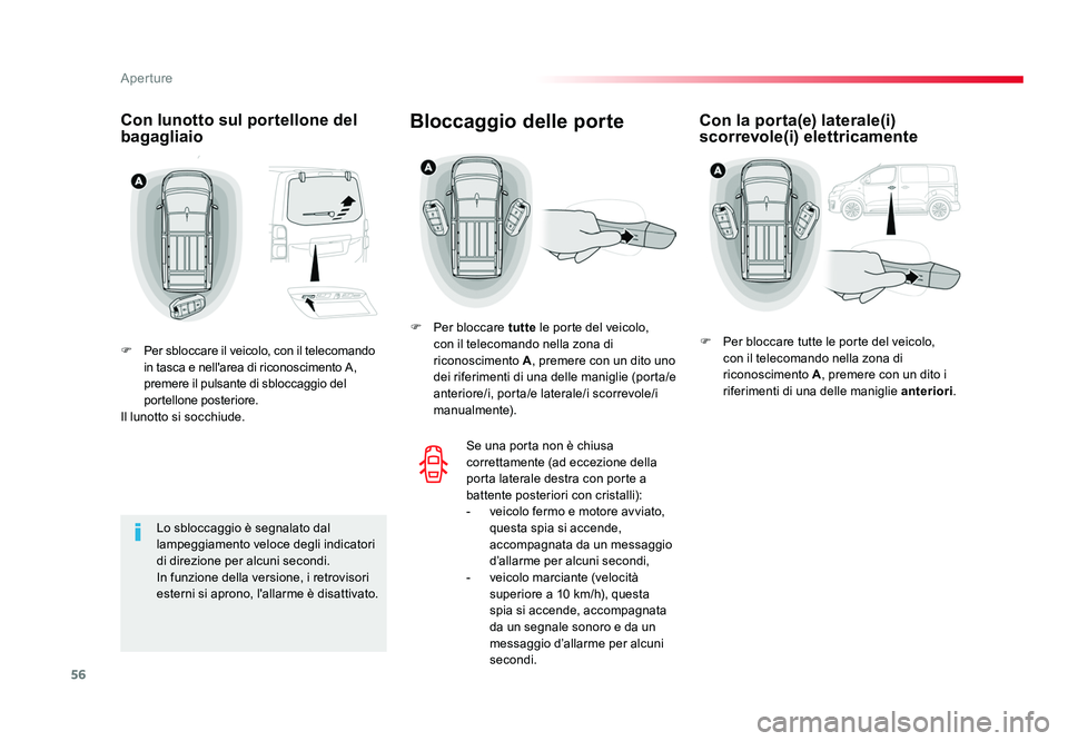 TOYOTA PROACE VERSO 2018 Manuale duso (in Italian) 56
Aperture
Spacetourer-VP_it_Chap02_ouvertures_ed01-2016
Con lunotto sul portellone del
bagagliaio
F Per sbloccare il veicolo, con il telecomando
in tasca e nell'area di riconoscimento A,
pre TOYOTA PROACE VERSO 2018 Manuale duso (in Italian) 56
Aperture
Spacetourer-VP_it_Chap02_ouvertures_ed01-2016
Con lunotto sul portellone del
bagagliaio
F Per sbloccare il veicolo, con il telecomando
in tasca e nell'area di riconoscimento A,
pre