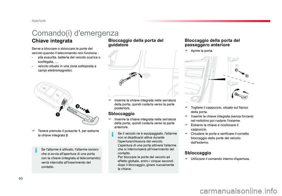 TOYOTA PROACE VERSO 2018 Manuale duso (in Italian) 60
Aperture
Spacetourer-VP_it_Chap02_ouvertures_ed01-2016
Comando(i) d'emergenza
Se l'allarme è attivato, l'allarme sonoro
che si avvia all'apertura di una porta
con la chiave (inte TOYOTA PROACE VERSO 2018 Manuale duso (in Italian) 60
Aperture
Spacetourer-VP_it_Chap02_ouvertures_ed01-2016
Comando(i) d'emergenza
Se l'allarme è attivato, l'allarme sonoro
che si avvia all'apertura di una porta
con la chiave (inte