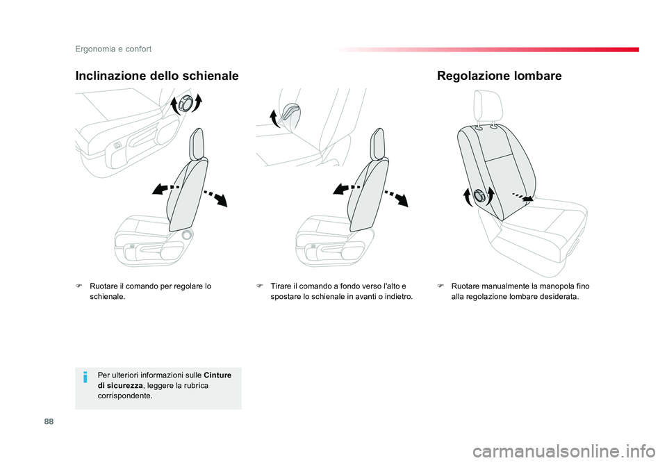 TOYOTA PROACE VERSO 2018  Manuale duso (in Italian) 88
Ergonomia e confort
Spacetourer-VP_it_Chap03_ergonomie-et-confort_ed01-2016
F  Ruotare il comando per regolare lo schienale.
Inclinazione dello schienale
F Ruotare manualmente la manopola fino 
all