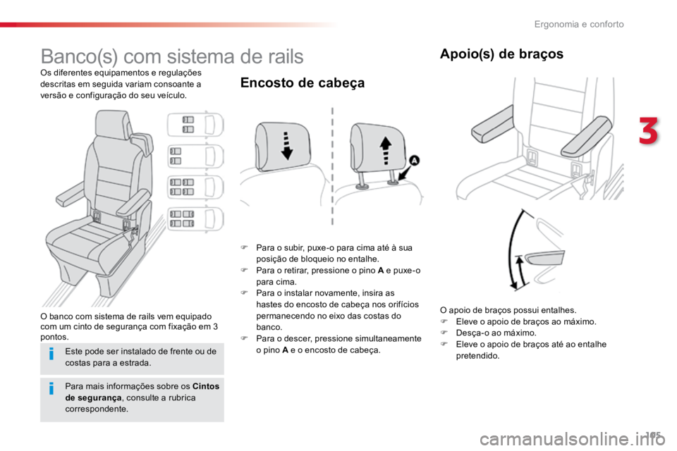 TOYOTA PROACE VERSO 2018  Manual de utilização (in Portuguese) 105
ProaceVerso_pt_Chap03_ergonomie-et-confort_ed01-2016
Banco(s) com sistema de rails
Os diferentes equipamentos e regulações 
descritas em seguida variam consoante a 
versão e configuração do s