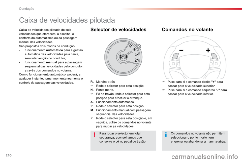 TOYOTA PROACE VERSO 2018 Manual de utilização (in Portuguese) 210
ProaceVerso_pt_Chap06_conduite_ed01-2016
Caixa de velocidades pilotada
R. Marcha-atrás
F Rode o selector para esta posição.
N. Ponto morto.
F Pé no travão, rode o selector para esta
posi TOYOTA PROACE VERSO 2018 Manual de utilização (in Portuguese) 210
ProaceVerso_pt_Chap06_conduite_ed01-2016
Caixa de velocidades pilotada
R. Marcha-atrás
F Rode o selector para esta posição.
N. Ponto morto.
F Pé no travão, rode o selector para esta
posi