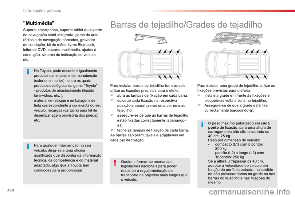 TOYOTA PROACE VERSO 2018 Manual de utilização (in Portuguese) 268
ProaceVerso_pt_Chap07_info-pratiques_ed01-2016
Na Toyota, pode encontrar igualmente
produtos de limpeza e de manutenção
(exterior e interior) - entre os quais
produtos ecológicos da gama TOYOTA PROACE VERSO 2018 Manual de utilização (in Portuguese) 268
ProaceVerso_pt_Chap07_info-pratiques_ed01-2016
Na Toyota, pode encontrar igualmente
produtos de limpeza e de manutenção
(exterior e interior) - entre os quais
produtos ecológicos da gama