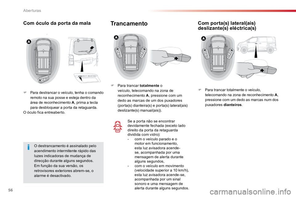 TOYOTA PROACE VERSO 2018 Manual de utilização (in Portuguese) 56
ProaceVerso_pt_Chap02_ouvertures_ed01-2016
Com óculo da porta da mala
F Para destrancar o veículo, tenha o comando
remoto na sua posse e esteja dentro da
área de reconhecimento A , prima a te TOYOTA PROACE VERSO 2018 Manual de utilização (in Portuguese) 56
ProaceVerso_pt_Chap02_ouvertures_ed01-2016
Com óculo da porta da mala
F Para destrancar o veículo, tenha o comando
remoto na sua posse e esteja dentro da
área de reconhecimento A , prima a te