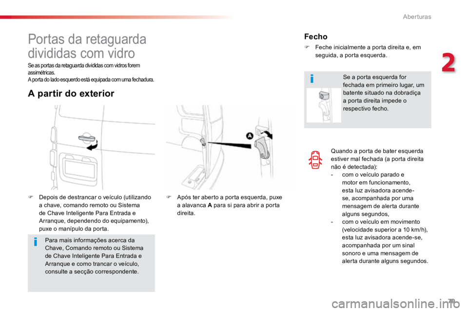 TOYOTA PROACE VERSO 2018 Manual de utilização (in Portuguese) 79
ProaceVerso_pt_Chap02_ouvertures_ed01-2016
Quando a porta de bater esquerda
estiver mal fechada (a porta direita
não é detectada):
- com o veículo parado e
motor em funcionamento,
esta luz a TOYOTA PROACE VERSO 2018 Manual de utilização (in Portuguese) 79
ProaceVerso_pt_Chap02_ouvertures_ed01-2016
Quando a porta de bater esquerda
estiver mal fechada (a porta direita
não é detectada):
- com o veículo parado e
motor em funcionamento,
esta luz a