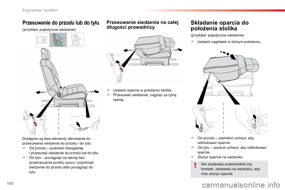 TOYOTA PROACE VERSO 2018  Instrukcja obsługi (in Polish) 102
ProaceVerso_pl_Chap03_ergonomie-et-confort_ed01-2016
Dostępne są dwa elementy sterowania do 
przesuwania siedzenia do przodu i do tyłu:
F Od przodu – podnieść dźwigienkę 
i przesunąć si