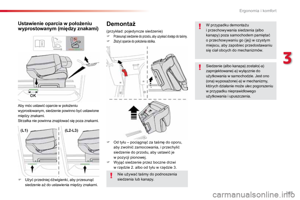 TOYOTA PROACE VERSO 2018  Instrukcja obsługi (in Polish) 103
ProaceVerso_pl_Chap03_ergonomie-et-confort_ed01-2016
Demontaż
(przykład: pojedyncze siedzenie)
F Przesunąć siedzenie do przodu, aby uzyskać dostęp do taśmy.F Złożyć oparcie do położeni