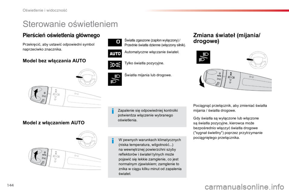 TOYOTA PROACE VERSO 2018  Instrukcja obsługi (in Polish) 144
ProaceVerso_pl_Chap04_eclairage-et-visibilite_ed01-2016
Model bez włączania AUTO
Model z włączaniem AUTO
Pierścień oświetlenia głównegoŚwiatła	zgaszone	(zapłon	wyłączony)	/	
Przednie