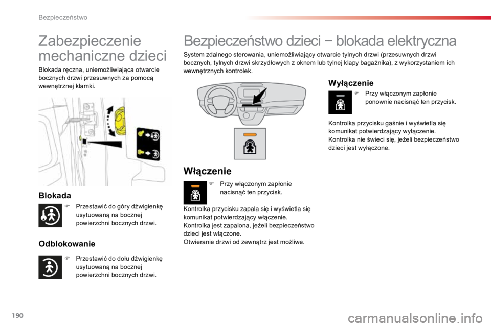 TOYOTA PROACE VERSO 2018 Instrukcja obsługi (in Polish) 190
ProaceVerso_pl_Chap05_securite_ed01-2016
Zabezpieczenie
mechaniczne dzieci
Blokada
Odblokowanie
Blokada ręczna, uniemożliwiająca otwarcie
bocznych drzwi przesuwnych za pomocą
wewnętrznej k TOYOTA PROACE VERSO 2018 Instrukcja obsługi (in Polish) 190
ProaceVerso_pl_Chap05_securite_ed01-2016
Zabezpieczenie
mechaniczne dzieci
Blokada
Odblokowanie
Blokada ręczna, uniemożliwiająca otwarcie
bocznych drzwi przesuwnych za pomocą
wewnętrznej k