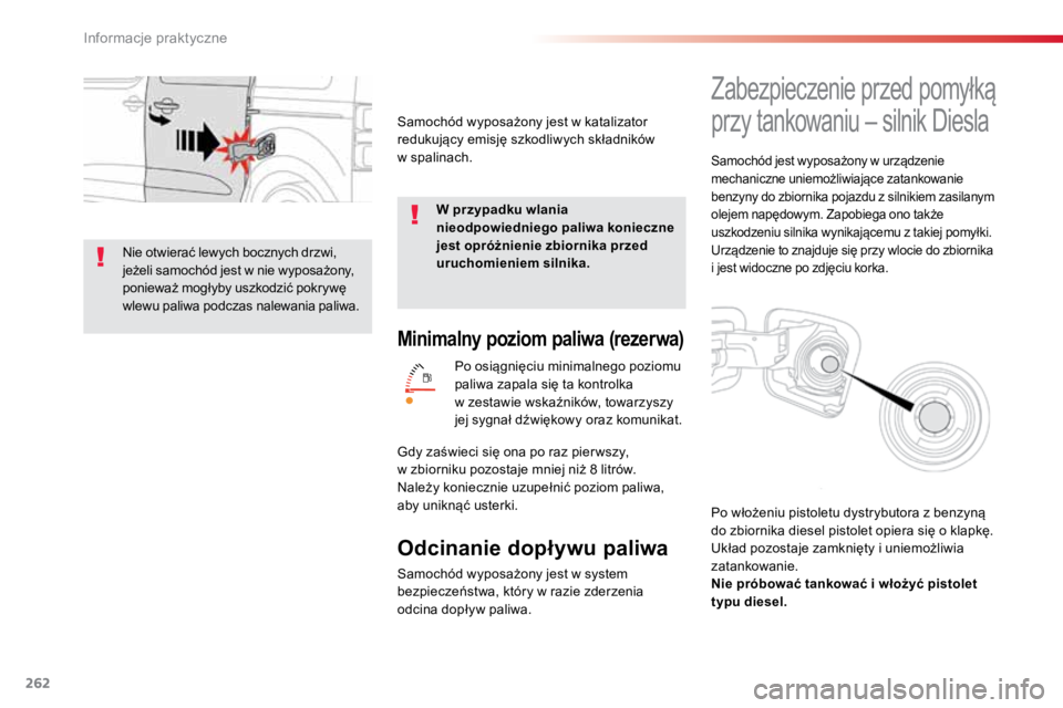 TOYOTA PROACE VERSO 2018 Instrukcja obsługi (in Polish) 262
ProaceVerso_pl_Chap07_info-pratiques_ed01-2016
Minimalny poziom paliwa (rezerwa)
Po osiągnięciu minimalnego poziomu
paliwa zapala się ta kontrolka
w zestawie wskaźników, towarzyszy
jej syg TOYOTA PROACE VERSO 2018 Instrukcja obsługi (in Polish) 262
ProaceVerso_pl_Chap07_info-pratiques_ed01-2016
Minimalny poziom paliwa (rezerwa)
Po osiągnięciu minimalnego poziomu
paliwa zapala się ta kontrolka
w zestawie wskaźników, towarzyszy
jej syg