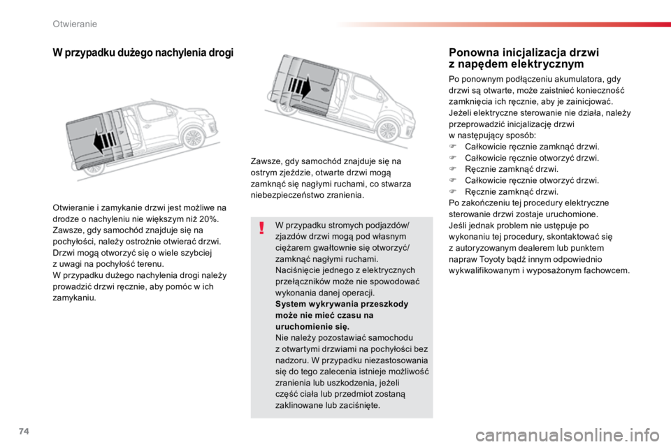 TOYOTA PROACE VERSO 2018 Instrukcja obsługi (in Polish) 74
ProaceVerso_pl_Chap02_ouvertures_ed01-2016
W przypadku stromych podjazdów/
zjazdów drzwi mogą pod własnym
ciężarem gwałtownie się otworzyć/
zamknąć nagłymi ruchami.
Naciśnięcie jedn TOYOTA PROACE VERSO 2018 Instrukcja obsługi (in Polish) 74
ProaceVerso_pl_Chap02_ouvertures_ed01-2016
W przypadku stromych podjazdów/
zjazdów drzwi mogą pod własnym
ciężarem gwałtownie się otworzyć/
zamknąć nagłymi ruchami.
Naciśnięcie jedn