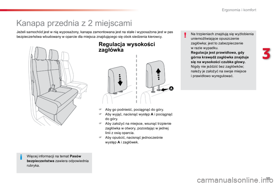 TOYOTA PROACE VERSO 2018  Instrukcja obsługi (in Polish) 93
ProaceVerso_pl_Chap03_ergonomie-et-confort_ed01-2016
Regulacja wysokości 
zagłówka
F Aby go podnieść, pociągnąć do góry.
F  Aby wyjąć, nacisnąć występ A i pociągnąć 
do góry.
F  A