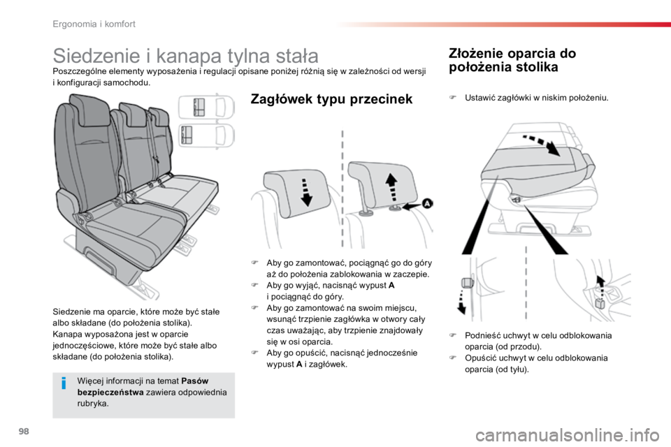 TOYOTA PROACE VERSO 2018  Instrukcja obsługi (in Polish) 98
ProaceVerso_pl_Chap03_ergonomie-et-confort_ed01-2016
Złożenie oparcia do 
położenia stolika
F Ustawić zagłówki w niskim położeniu.
F  Aby go zamontować, pociągnąć go do góry 
aż do p