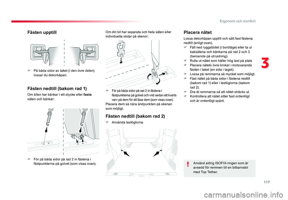 TOYOTA PROACE VERSO 2018  Bruksanvisningar (in Swedish) 117
3
Ergonomi och komfort
Spacetourer-VP_sv_Chap03_ergonomie-et-confort_ed01-2016
Fästen upptill
Fästen nedtill (bakom rad 1)
Om bilen har bänkar i ett stycke eller fasta 
säten och bänkar: F F