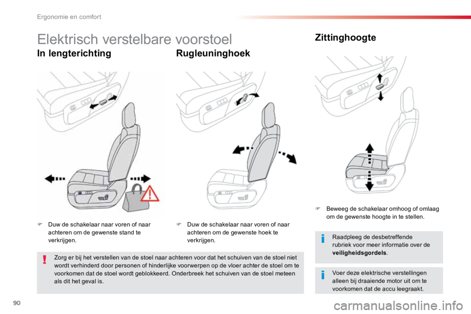 TOYOTA PROACE VERSO 2018  Instructieboekje (in Dutch) 90
ProaceVerso_nl_Chap03_ergonomie-et-confort_ed01-2016
Elektrisch verstelbare voorstoel
In lengterichtingRugleuninghoekZittinghoogte
Voer deze elektrische verstellingen 
alleen bij draaiende motor ui