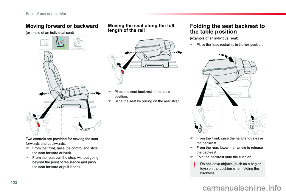 TOYOTA PROACE VERSO 2019  Owners Manual 102
Two controls are provided for moving the seat for wards and backwards:F From the front, raise the control and slide the seat for ward or back.F From the rear, pull the strap without going beyond t