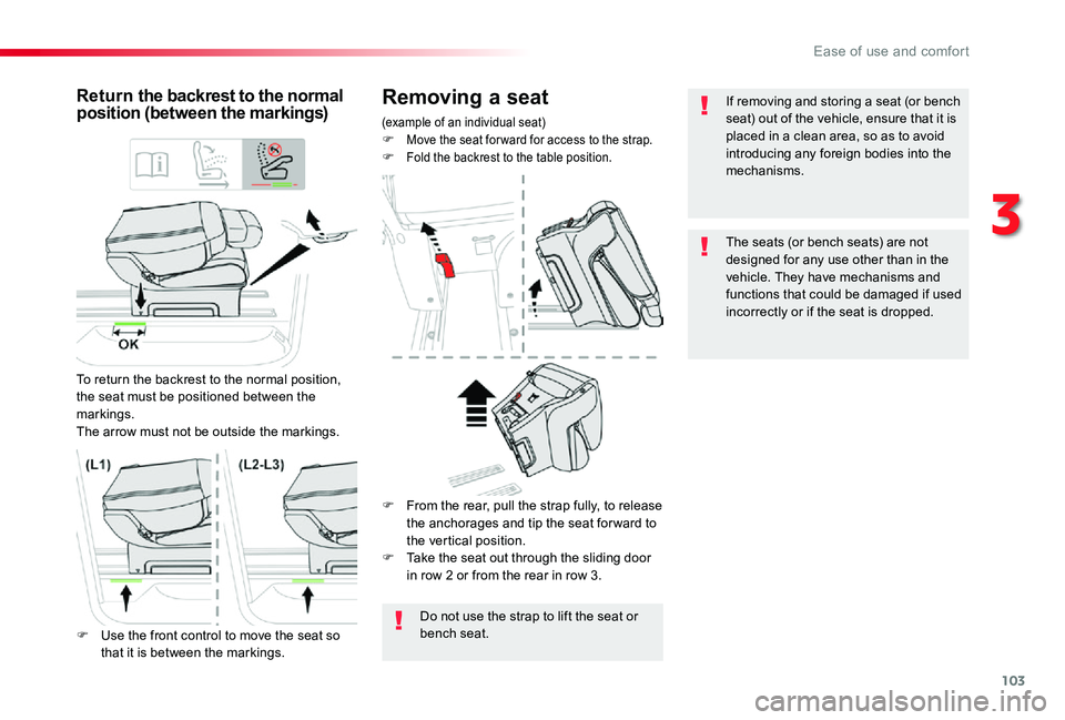 TOYOTA PROACE VERSO 2019  Owners Manual 103
Removing a seat
(example of an individual seat)F Move the seat for ward for access to the strap.F Fold the backrest to the table position.
Retur n the backrest to the normal position (between the 