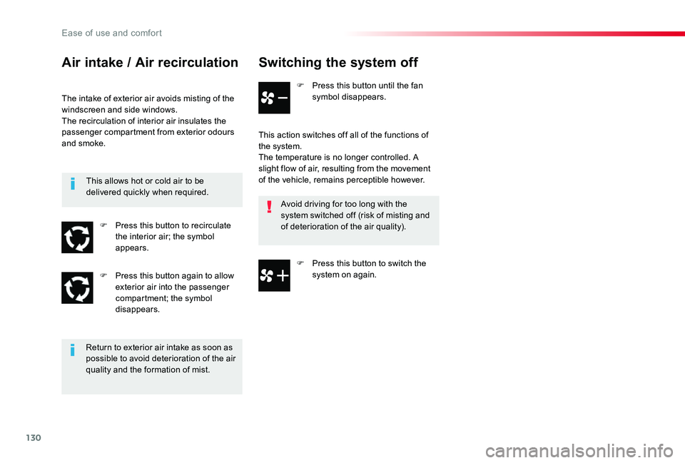 TOYOTA PROACE VERSO 2019  Owners Manual 130
Switching the system off
F Press this button until the fan symbol disappears.
This action switches off all of the functions of the system.The temperature is no longer controlled. A slight flow of 