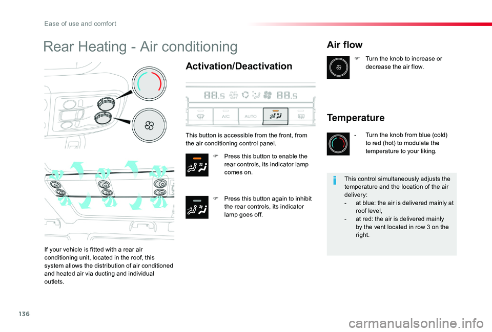 TOYOTA PROACE VERSO 2019  Owners Manual 136
Rear Heating - Air conditioning
Activation/Deactivation
F Press this button to enable the rear controls, its indicator lamp comes on.
F Press this button again to inhibit the rear controls, its in