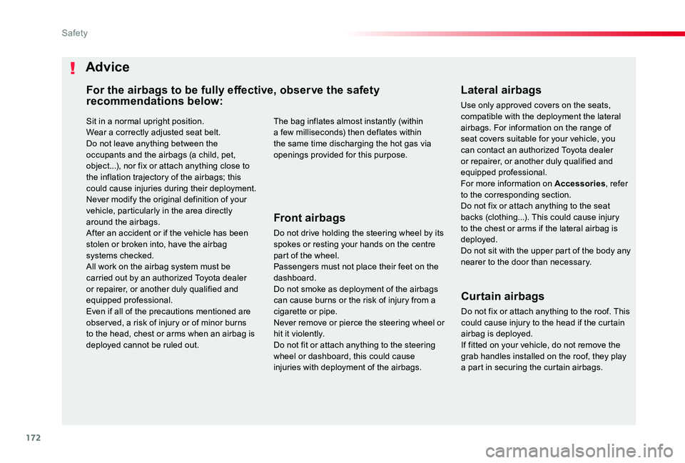 TOYOTA PROACE VERSO 2019 Owners Manual 172
Sit in a normal upright position.Wear a correctly adjusted seat belt.Do not leave anything between the occupants and the airbags (a child, pet, object...), nor fix or attach anything close to
the TOYOTA PROACE VERSO 2019 Owners Manual 172
Sit in a normal upright position.Wear a correctly adjusted seat belt.Do not leave anything between the occupants and the airbags (a child, pet, object...), nor fix or attach anything close to
the