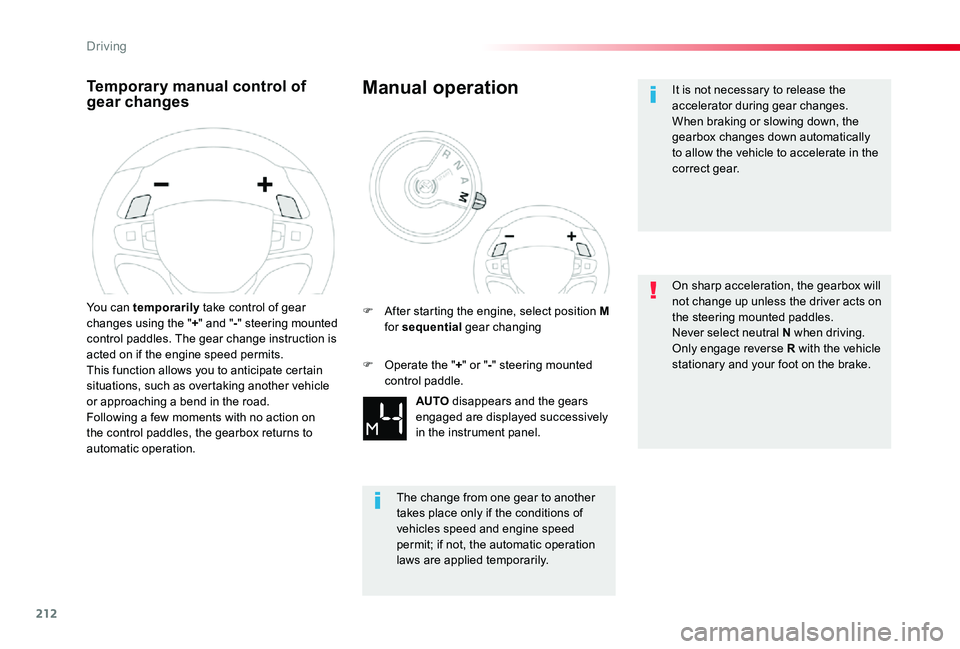TOYOTA PROACE VERSO 2019  Owners Manual 212
Temporary manual control of gear changes
You can temporarily take control of gear changes using the "+" and "-" steering mounted control paddles. The gear change instruction is act