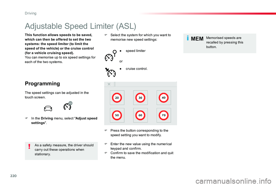 TOYOTA PROACE VERSO 2019  Owners Manual 220
MEM
Adjustable Speed Limiter (ASL)
Programming
This function allows speeds to be saved, which can then be offered to set the two systems: the speed limiter (to limit the speed of the vehicle) or t