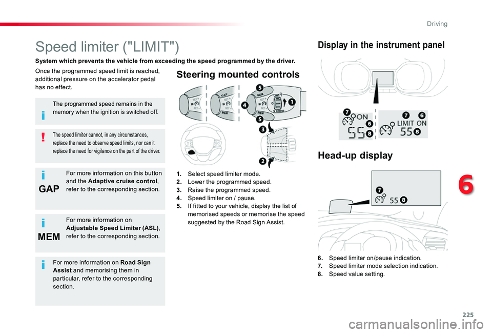 TOYOTA PROACE VERSO 2019  Owners Manual 225
GAP
MEM
Steering mounted controls
6. Speed limiter on/pause indication.7.  Speed limiter mode selection indication.8. Speed value setting.
Speed limiter ("LIMIT")
System which prevents the