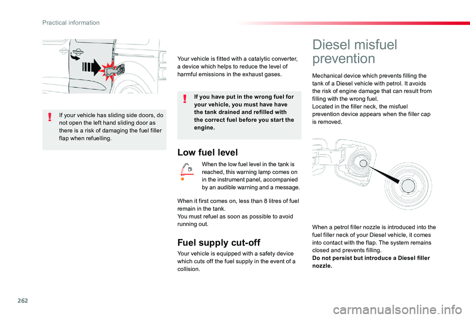 TOYOTA PROACE VERSO 2019 Owners Manual 262
Low fuel level
When the low fuel level in the tank is reached, this warning lamp comes on in the instrument panel, accompanied by an audible warning and a message.
Fuel supply cut-off
Your vehicle TOYOTA PROACE VERSO 2019 Owners Manual 262
Low fuel level
When the low fuel level in the tank is reached, this warning lamp comes on in the instrument panel, accompanied by an audible warning and a message.
Fuel supply cut-off
Your vehicle