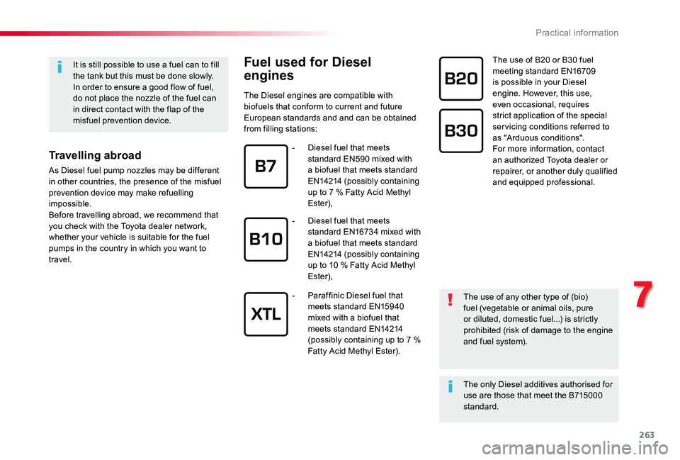 TOYOTA PROACE VERSO 2019 Owners Manual 263
It is still possible to use a fuel can to fill the tank but this must be done slowly.In order to ensure a good flow of fuel, do not place the nozzle of the fuel can in direct contact with the flap TOYOTA PROACE VERSO 2019 Owners Manual 263
It is still possible to use a fuel can to fill the tank but this must be done slowly.In order to ensure a good flow of fuel, do not place the nozzle of the fuel can in direct contact with the flap