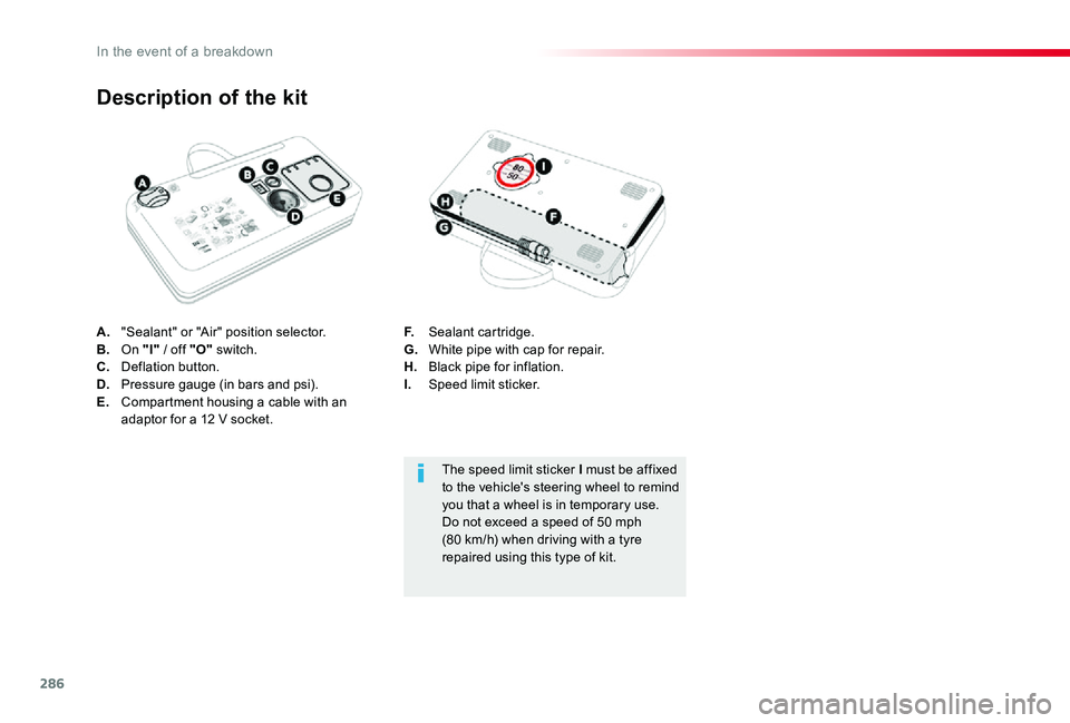 TOYOTA PROACE VERSO 2019  Owners Manual 286
A. "Sealant" or "Air" position selector.B. On "I" / off "O" switch.C.  Deflation button.D.  Pressure gauge (in bars and psi).E.  Compartment housing a cable with an