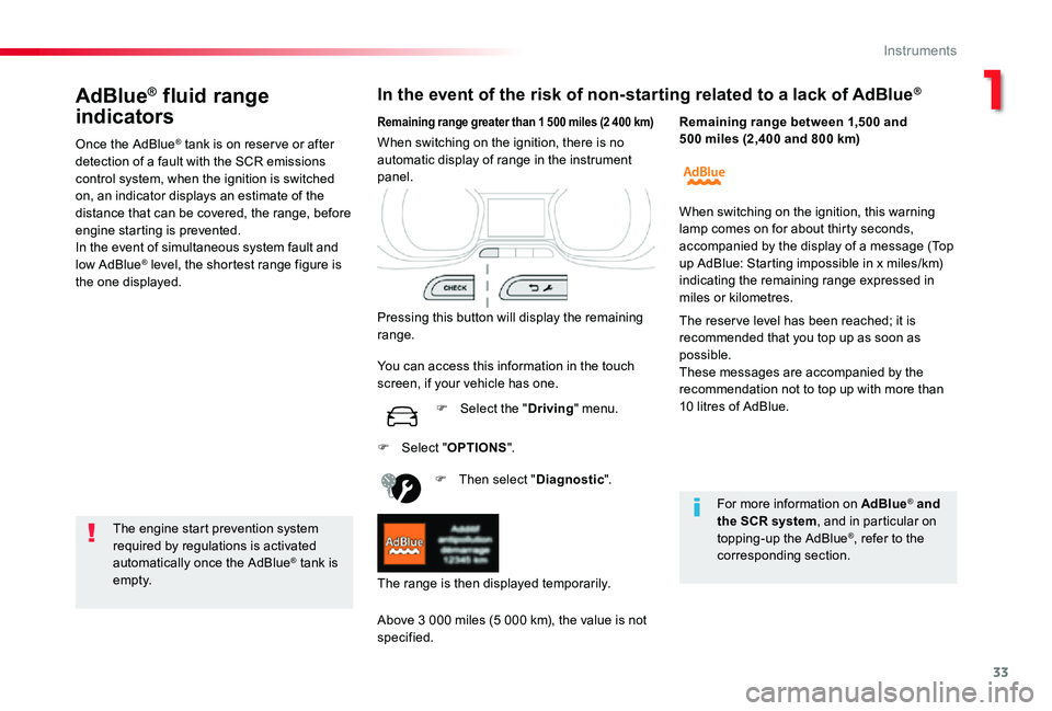 TOYOTA PROACE VERSO 2019  Owners Manual 33
AdBlue® fluid range 
indicators
Once the AdBlue® tank is on reser ve or after detection of a fault with the SCR emissions control system, when the ignition is switched on, an indicator displays a