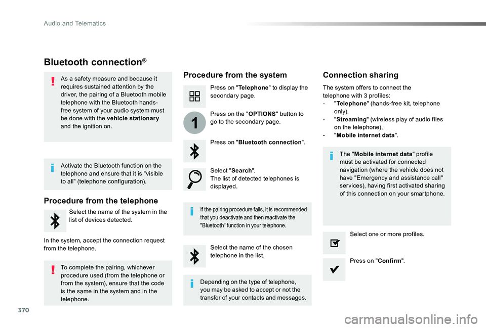 TOYOTA PROACE VERSO 2019  Owners Manual 370
1
Bluetooth connection®
Procedure from the systemConnection sharing
Press on "Telephone" to display the secondary page.
Press on "Bluetooth connection".
Select "Search".Th