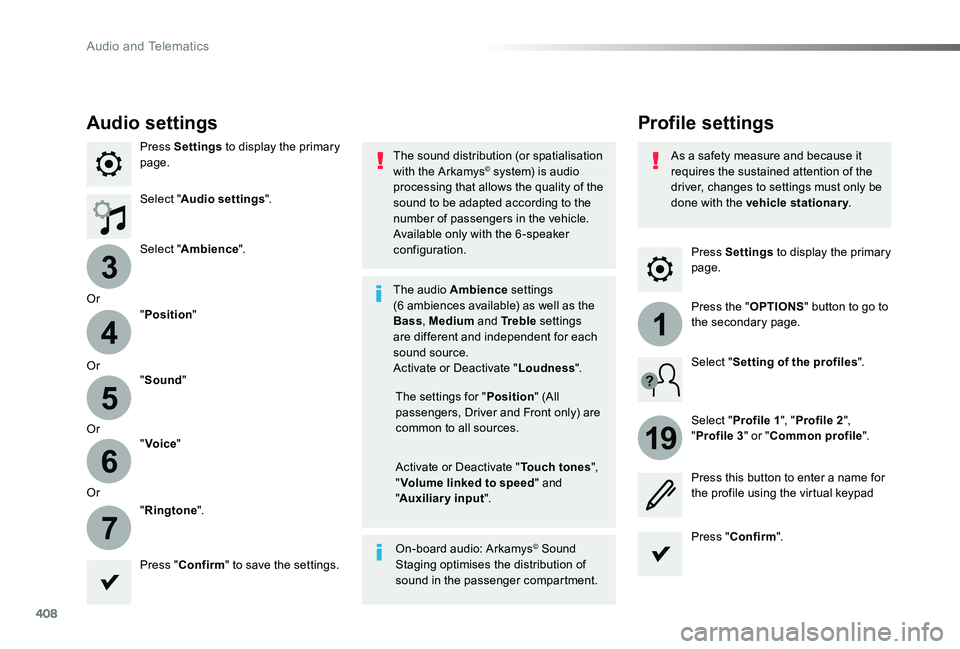 TOYOTA PROACE VERSO 2019  Owners Manual 408
3
4
5
6
7
1
19
Press Settings to display the primary page.
Profile settingsAudio settings
Press Settings to display the primary page.
Select "Audio settings".
Select "Ambience".
Or