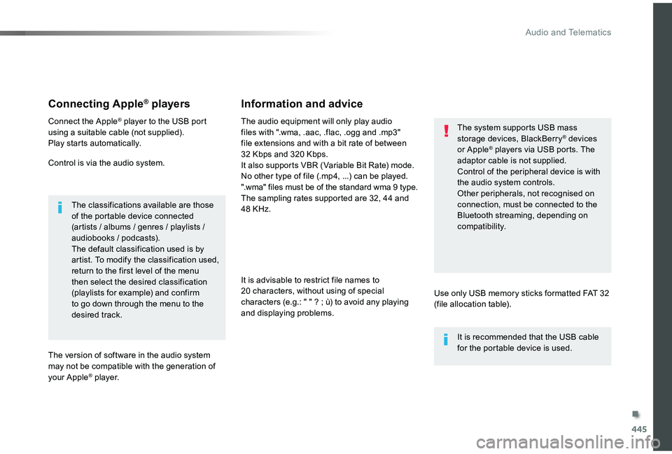 TOYOTA PROACE VERSO 2019  Owners Manual 445
Connecting Apple® players
Connect the Apple® player to the USB port using a suitable cable (not supplied).Play starts automatically.
Control is via the audio system.
The classifications availabl