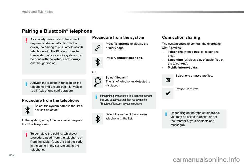 TOYOTA PROACE VERSO 2019  Owners Manual 452
Pairing a Bluetooth® telephone
As a safety measure and because it requires sustained attention by the driver, the pairing of a Bluetooth mobile telephone with the Bluetooth hands-free system of y