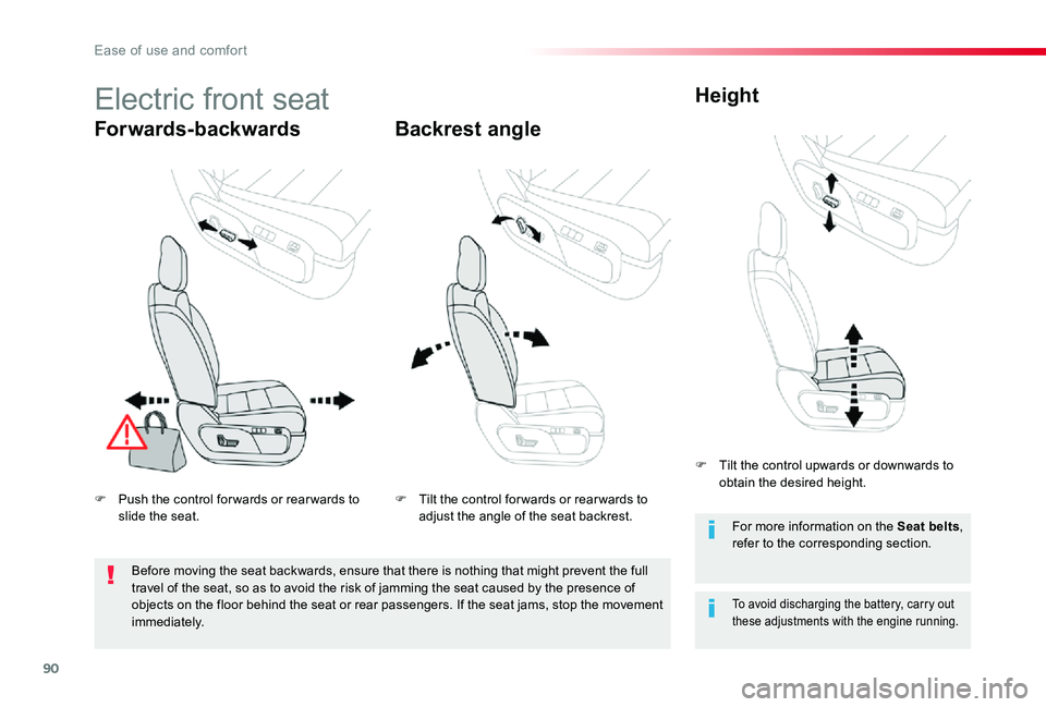 TOYOTA PROACE VERSO 2019  Owners Manual 90
Electric front seat
Forwards-backwardsBackrest angle
Height
To avoid discharging the battery, carry out these adjustments with the engine running.
F Push the control for wards or rear wards to slid