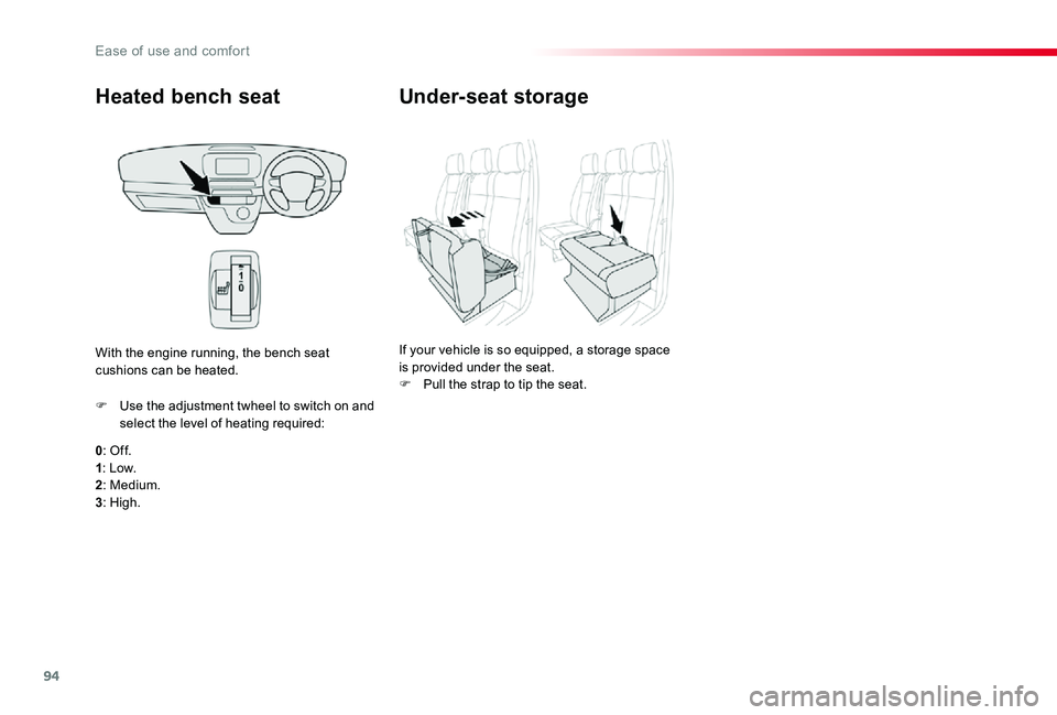TOYOTA PROACE VERSO 2019  Owners Manual 94
Heated bench seat
0: Of f.1: Low.2: Medium.
3: High.
F Use the adjustment twheel to switch on and select the level of heating required:
With the engine running, the bench seat cushions can be heate