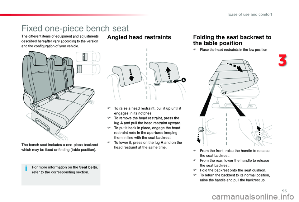 TOYOTA PROACE VERSO 2019  Owners Manual 95
Fixed one-piece bench seat
F To raise a head restraint, pull it up until it engages in its notches.F To remove the head restraint, press the lug A and pull the head restraint upward.F To put it bac